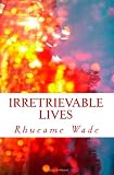 Irretrievable Lives