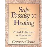 safe passage to healing a guide to survivors of ritual abuse
