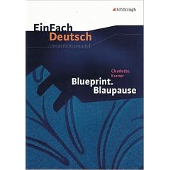 EinFach Deutsch - Unterrichtsmodelle: Charlotte Kerner 'Blueprint. Blaupause'
