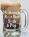 Homemade Root Beer, Soda & Pop
