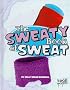 The Sweaty Book of Sweat (Edge Books: The Amazingly Gross Human Body)