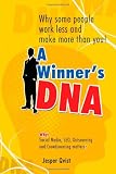 A Winner's DNA: Why some people work less and make more than you!
