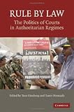 Rule By Law: The Politics of Courts in Authoritarian Regimes