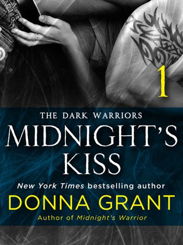 Midnight's Kiss: Part 1 (Dark Warriors - Midnight's Kiss), by Donna Grant Midnight's Kiss: Part 1 (Dark Warriors - Midnight's Kiss), by Donna Grant