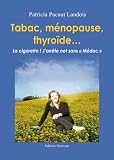 Tabac Menopause Thyroide : la Cigarette J'arrete net sans medoc