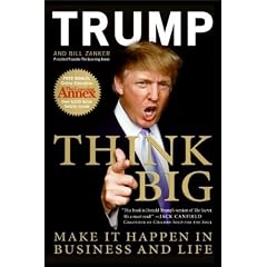 (Think Big: Make It Happen in Business and Life) By Trump, Donald J. (Author) paperback Published on (09 , 2008)