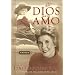 El Dios que Yo Amo (The God I Love) (Spanish Edition)