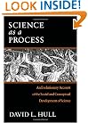 Science as a Process: An Evolutionary Account of the Social and Conceptual Development of Science (Science and Its Conceptual Foundations series)
