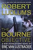Robert Ludlum`s (TM) The Bourne Objective (Jason Bourne Novels)