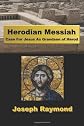 Herodian Messiah: Case For Jesus As Grandson of Herod