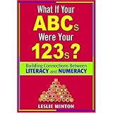 What If Your ABCs Were Your 123s: Building Connections Between Literacy and Numeracy