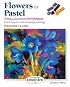 Flowers in Pastel (Step-by-Step Leisure Arts)