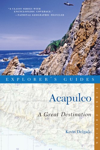 Explorer's Guide Acapulco: A Great Destination (Explorer's Great Destinations)