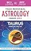Your Personal Astrology Guide 2012 Taurus (Your Personal Astrology Guide: Taurus)
