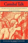 Cannibal Talk: The Man-Eating Myth and Human Sacrifice in the South Seas