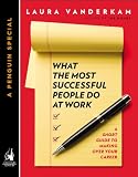 What the Most Successful People Do at Work: A Short Guide to Making Over Your Career (A Penguin Specialfrom Portfolio)