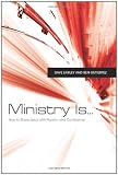 Ministry Is . . .: How to Serve Jesus with Passion and Confidence