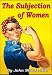 The Subjection of Women (Kindle Edition)