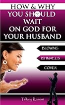 How & Why You Should Wait On GOD For Your Husband: Blowing Ishmael's Cover