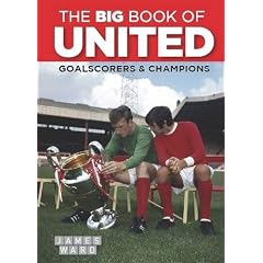 The Big Book of United: Goalscorers & Champions