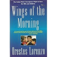 Wings Of The Morning - The Flights Of Orestes Lorenzo