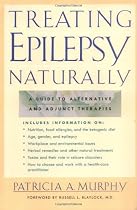 Treating Epilepsy Naturally: A Guide to Alternative and Adjunct Therapies