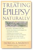 Treating Epilepsy Naturally : A Guide to Alternative and Adjunct Therapies