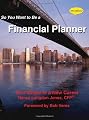 So You Want to Be a Financial Planner: Your Guide to a New Career; 5th Edition