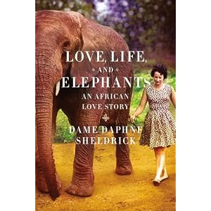 Love, Life, and Elephants: An African Love Story [Hardcover]