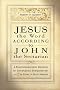 Jesus the Word According to John the Sectarian: A Paleofundamentalist Manifesto for Contemporary Evangelicalism, Especially Its Elites, in North ... Elites, in North America / Robert H. Gundry.