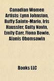 Canadian women artists: Lynn Johnston, Buffy Sainte-Marie, Iris Häussler, Guity Novin, Helen Hill, Emily Carr, Fiona Bowie, Alanis Obomsawin