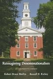 Reimagining denominationalism : interpretive essays