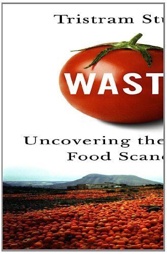 Waste: Uncovering the Global Food Scandal by Tristram Stuart (2009-10-12)