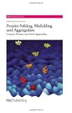 Protein Folding, Misfolding and Aggregation: Classical Themes and Novel Approaches (RSC Biomolecular Sciences)