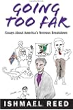 Going Too Far: Essays About America's Nervous Breakdown