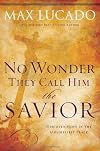 No Wonder They Call Him The Savior : Experiencing the Truth of the Cross