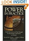 Power in Practice: Adult Education and the Struggle for Knowledge and Power in Society