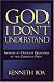God, I Don't Understand: Answers to Difficult Questions of the Faith