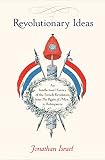Revolutionary ideas : an intellectual history of the French Revolution from the Rights of Man to Robespierre