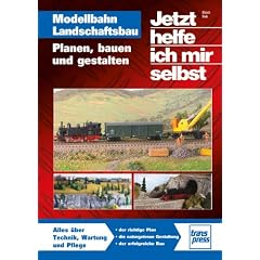 Modellbahn Landschaftsbau: Planen, bauen und gestalten