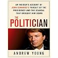 The Politician: An Insider's Account of John Edwards's Pursuit of the Presidency and the Scandal That Brought Him Down