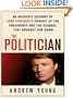 The Politician: An Insider's Account of John Edwards's Pursuit of the Presidency and the Scandal That Brought Him Down
