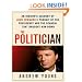 The Politician: An Insider's Account of John Edwards's Pursuit of the Presidency and the Scandal That Brought Him Down