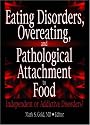 Eating Disorders, Overeating, and Pathological Attachment to Food: Independent or Addictive Disorders