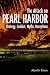 Attack on Pearl Harbor: Strategy, Combat, Myths, Deceptions