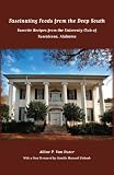 Fascinating Foods from the Deep South: Favorite Recipes from the University Club of Tuscaloosa, Alabama (Alabama Fire Ant)