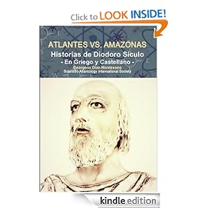 Amazon.com: ATLANTES versus AMAZONAS. Historias de Diodoro Sículo. La Civilización de los Atlantes (Clásicos de la Atlantología Histórico-Científica) (Spanish Edition) eBook: Georgeos Díaz-Montexano, Monik Perz: Kindle Store
