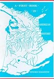 A First Book in American History: With Special Reference to the Lives and Deeds of Great Americans