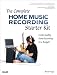 The Complete Home Music Recording Starter Kit: Create Quality Home Recordings on a Budget!