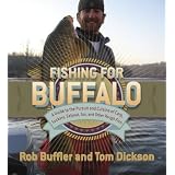 Fishing for Buffalo: A Guide to the Pursuit and Cuisine of Carp, Suckers, Eelpout, Gar, and Other Rough Fish